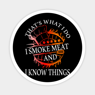 That's what I Do I smoke meat and I know things, Funny BBQ Magnet